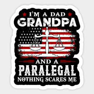 I'm a dad grandpa and a paralegal nothing scares me Sticker